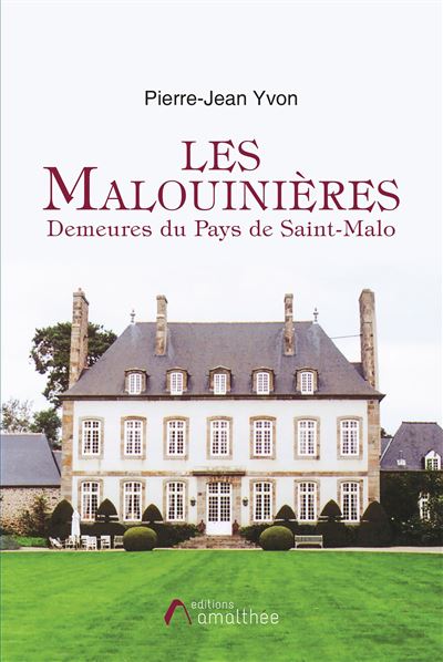 Les Malouinières Demeures du Pays de Saint-Malo - Pierre-Jean Yvon - broché