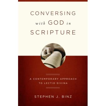 Conversing With God In Scripture: A Contemporary Approach To Lectio Divina