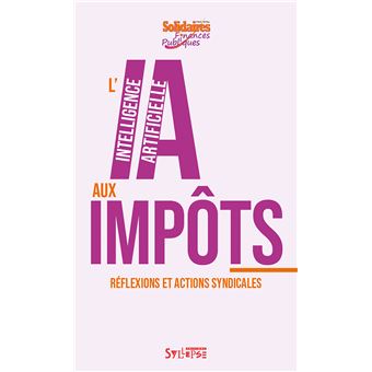 L'intelligence artificielle aux impôts. Réflexions et actions syndicales