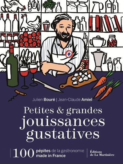 Petites et grandes jouissances gustatives. 100 pépites de la gastronomie made in France - Jean-Claude Amiel - broché