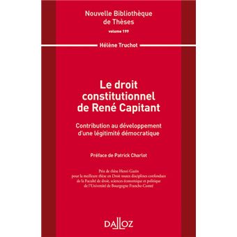 Le droit constitutionnel de René Capitant -Vol 199 Contribution au développement d'une légitimité