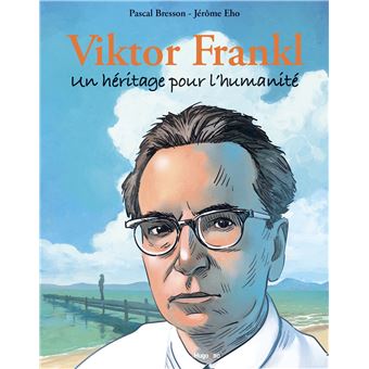 Viktor FRANKL : Un héritage pour l'humanité