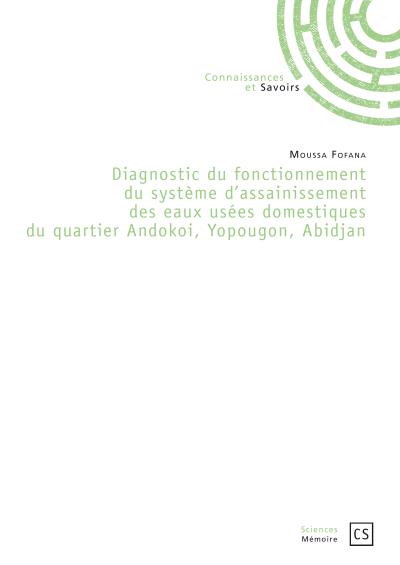 Diagnostic du fonctionnement du système d'assainissement des eaux usées domestiques du quartier Andosol, Yopougon, Abidjan