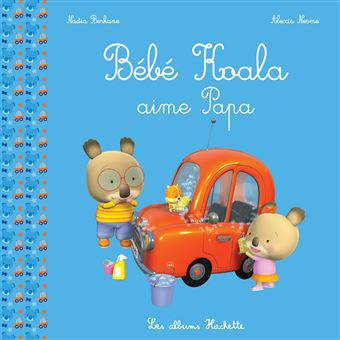 Bebe Koala Bebe Koala Aime Papa Nadia Berkane Alexis Nesme Cartonne Achat Livre Fnac