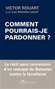 Comment pourrais-je pardonner ?