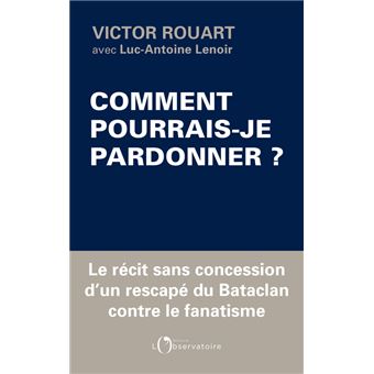 Comment pourrais-je pardonner ?