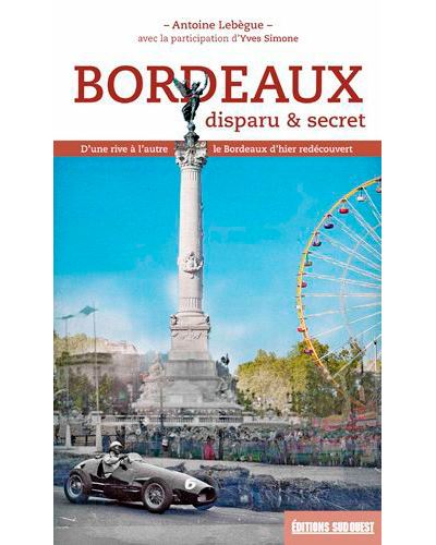 Bordeaux disparu et secret