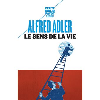 Le sens de la vie Etude de psychologie individuelle - Poche - Alfred ...