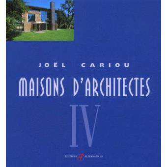 Maisons D Architectes Tome 4 Broche Joel Cariou Achat Livre Fnac