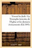 Vivent les Juifs ! Le Triomphe terrestre de l'Eglise et les derniers événements