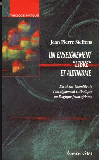Un enseignement libre et autonome. Essai sur l'identité de l'enseignement catholique en Belgique fra - Jean-Pierre Steffens - broché