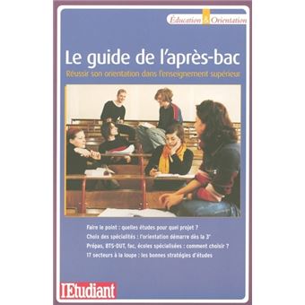 Le Guide De L'après BAC - Réussir Son Orientation Dans L'enseignement ...