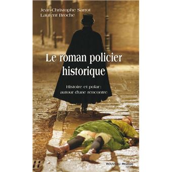 Le Roman Policier Historique Essai Litteraire Broche Jean Christophe Sarrot Achat Livre Fnac