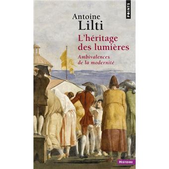 L'Héritage des Lumières. Ambivalences de la modernité