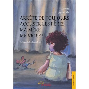Arrête de toujours accuser les pères, ma mère me viole !
