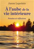 A l'aube de la vie intérieure - Pensées et réflexions