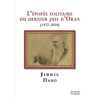 L'épopée solitaire du dernier juif d’Oran (1927-2010)