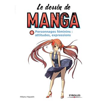 Le Dessin De Manga Tome 4 Personnages Féminins Attitudes Expressions