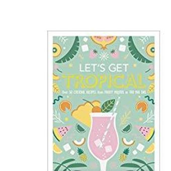 LET S GET TROPICAL