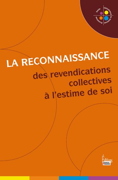 La Reconnaissance. Des revendications collectives à l' estime de soi -  Collectif - broché