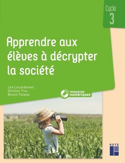 Apprendre aux élèves à décrypter la société cycle 3 + ressources numériques - Léo Lecardonnel - Livre CD-ROM