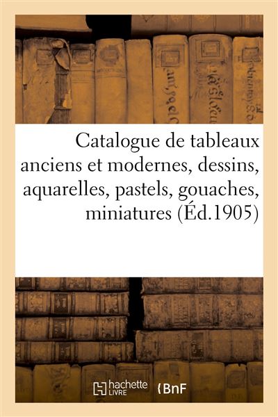 Catalogue de tableaux anciens et modernes par Bernard, Bouton, Courbet, dessins, aquarelles, pastels