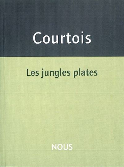 Les Jungles plates - Jean-Patrice Courtois - broché