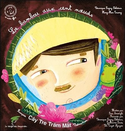 Le bambou aux cent noeuds - Conte vietnamien bilingue franco-vietnamien - Livre + CD - Véronique Lagny Delatour - Livre CD