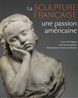 Sculpture française. Une passion américaine