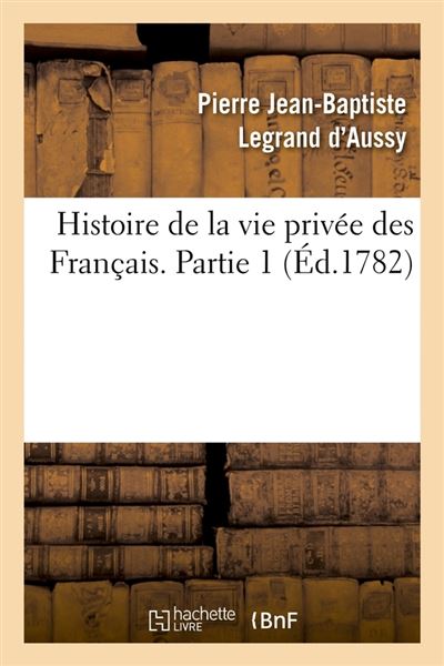 Histoire de la vie privee des franþais. partie 1