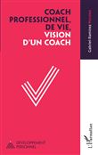 Coach professionnel, de vie, vision d'un coach