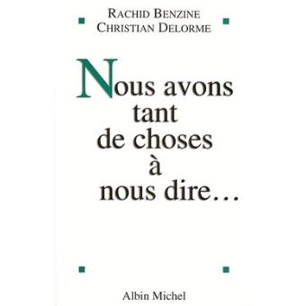 Nous Avons Tant De Choses A Nous Dire Pour Un Vrai Dialogue Entre Chretiens Et Musulmans Christian Delorme Rachid Benzine Achat Livre Fnac