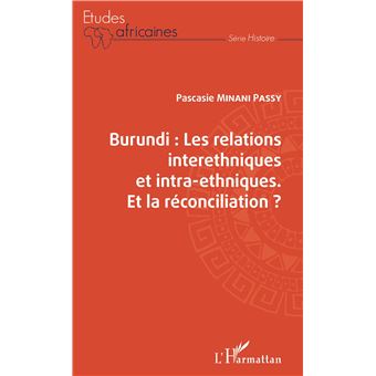 Burundi les relations interethniques et intra-ethniques. Et la réconciliation ?