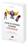 Agir et penser comme Goldorak