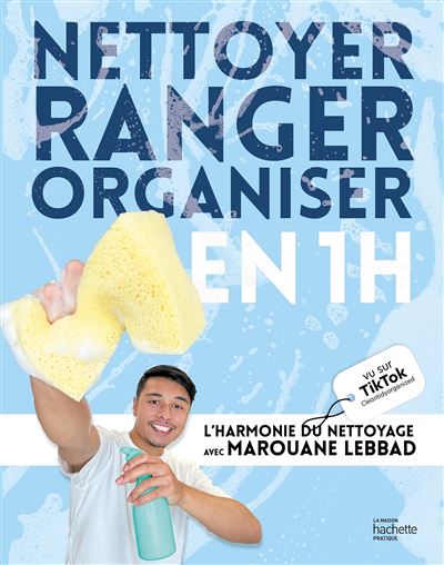 Nettoyer, ranger, organiser en 1h L'harmonie du nettoyage avec Marouane  Lebbad - broché - Marouane Lebbad - Achat Livre ou ebook