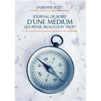 Journal de bord d’une médium qui pense (beaucoup) trop!