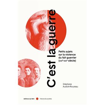 C'est la guerre - Petits sujets sur la violence du fait guer