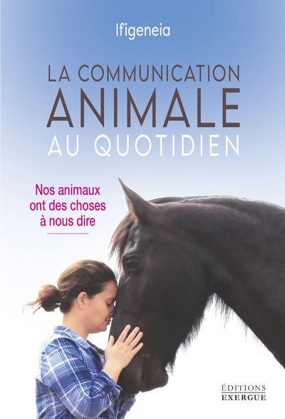 La communication animale au quotidien - Nos animaux ont des 