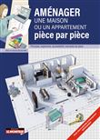 Aménager une maison ou un appartement  pièce par pièce