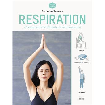 Respiration 40 Exercices De Detente Et De Relaxation Broche Catherine Ternaux Achat Livre Ou Ebook Fnac