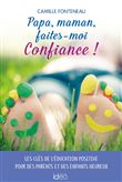 Papa, maman, faites-moi confiance !