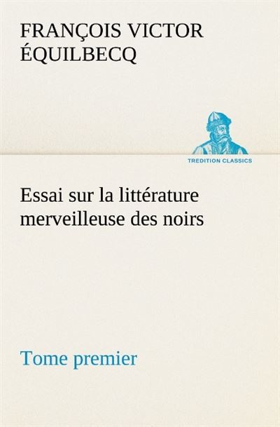 Essai sur la litterature merveilleuse des noirs suivi de contes indigenes de l o