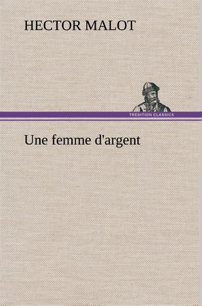 Une femme d'argent - Hector Malot - broché