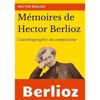 Mémoires de Hector Berlioz - 1