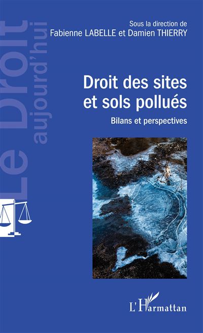 Droit des sites et sols pollues bilans et perspectives