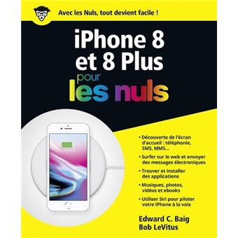 Pour Les Nuls Iphone 8 Pour Les Nuls Edward C Baig Bob Levitus Broche Achat Livre Ou Ebook Fnac