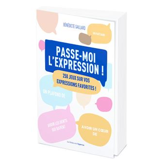 Passe-moi l'expression - 300 jeux sur vos expressions favorites !