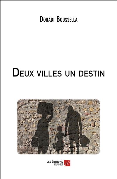 Deux villes un destin - Douadi Boussella - broché