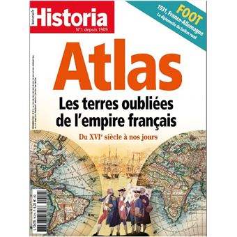Historia, Atlas : les terres oubliées de l´empire français du XVIème à nos jours