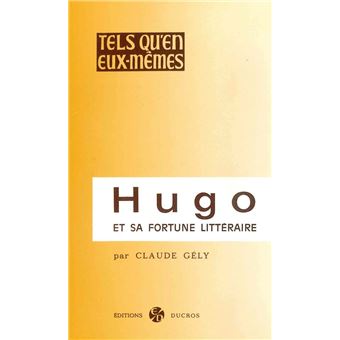 Hugo et sa fortune littéraire